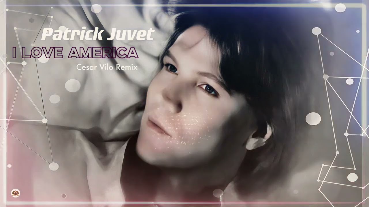 Patrick Juvet - I Love America (Cesar Vilo Remix)