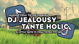 DJ JEALOUSY X TANTE HOLIC STYLE TANTE V2 TREND MENGKANE VIRAL DI TIKTOK 2026 ll By Syla Fvnky Rmx