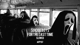 $UICIDEBOY$ - FOR THE LAST TIME [SLOWED]