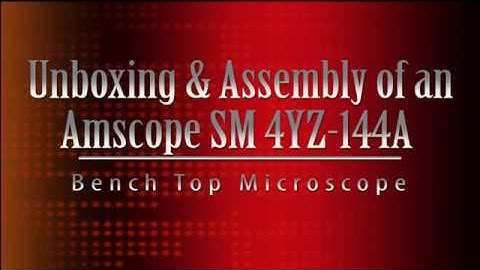 Unboxing and Assembly of a Amscope SM 4YZ-144A Bench Top Microscope