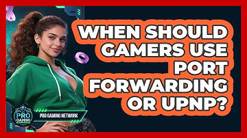 When Should Gamers Use Port Forwarding Or UPnP?