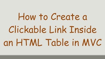 How to Create a Clickable Link Inside an HTML Table in MVC