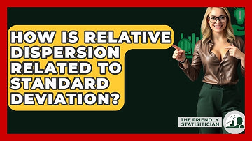 How Is Relative Dispersion Related To Standard Deviation? - The Friendly Statistician