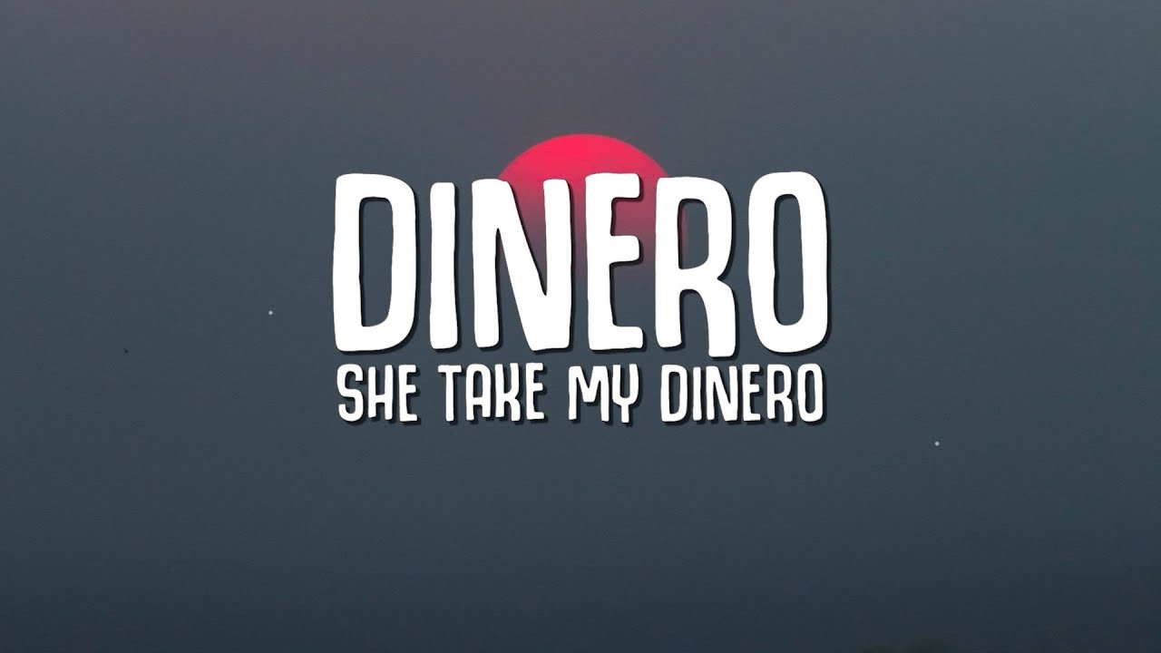 Динеро текст. She take my dinero. My dinero.