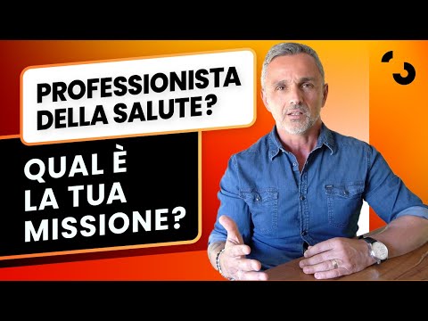 Professionista della salute? Qual è la tua missione? | Filippo Ongaro