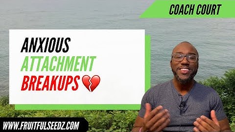 Anxious attachment and breakups: How the anxious attacher deals with relationship breakups!