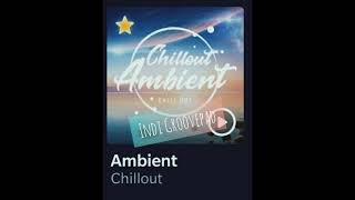 Chillout Ambient || Relaxing music 🎶 || Indi Groovepad 🎧🎵 screenshot 3