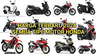 HARGA MOTOR HONDA TERBARU 2024 BULAN JUNI SEMUA TIYPE