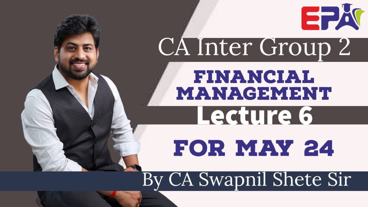 Lec 6 | CA Inter FINANCIAL MANAGEMENT | May 2024 New Syllabus | BY CA ...