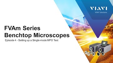 VIAVI FVAm: Ep 4 Setting up a Single-mode MPO Test