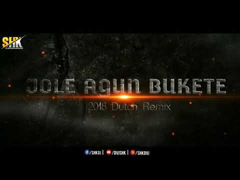 Jole Agun Bukete | Dipjol Song | Dj Remix | 2018 Dutch Remix | Dj SHK | Dj Remix