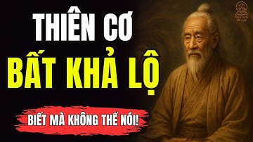 Thiên Cơ Bất Khả Lộ – Vì Sao Bậc Hiền Triết Biết Vận Mệnh Nhưng Chọn Im Lặng?| Tinh Hoa Trí Lạc