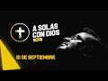 A SOLAS CON DIOS / 10 de SEPTIEMBRE