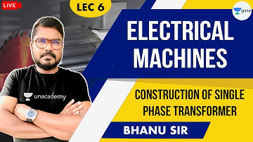 Construction of Single Phase Transformer | L - 6 | Electrical Engineering | GATE Exams