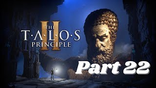 The Talos Principle 2 || Part 22