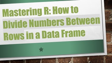 Mastering R: How to Divide Numbers Between Rows in a Data Frame
