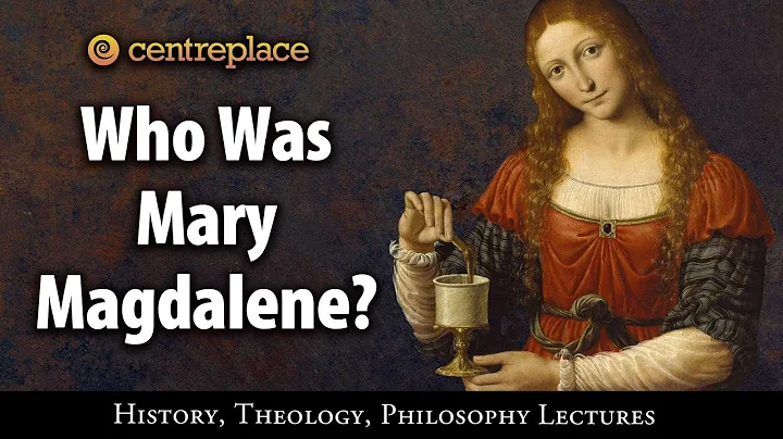 Who Was Mary Magdalene?