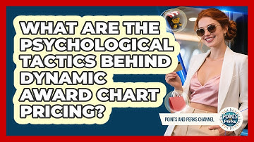 What Are The Psychological Tactics Behind Dynamic Award Chart Pricing? - Points and Perks Channel