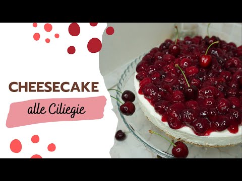 CHEESECAKE alle CILIGIE | SENZA COTTURA | FRESCA e LEGGERA