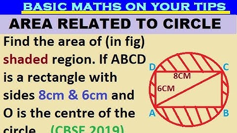 Find the area of shaded region. If ABCD is rectangle with sides 8cm & 6cm and O is centre of circle