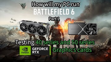 How will Battlefield 6 run on my PC: Testing 27 different cpu/ gpu combos PART 1: 40 and 50 series!