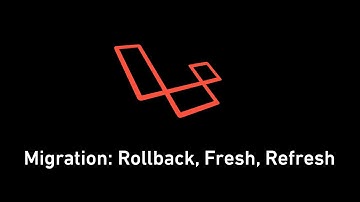 #12 -  Laravel - Migration: Rollback, Fresh, Refresh