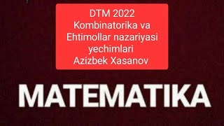 DTM 2022 Kombinatorika va Ehtimollar nazariyasi bo‘limi yechimlari.