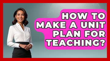 How To Make A Unit Plan For Teaching? - Childhood Education Zone