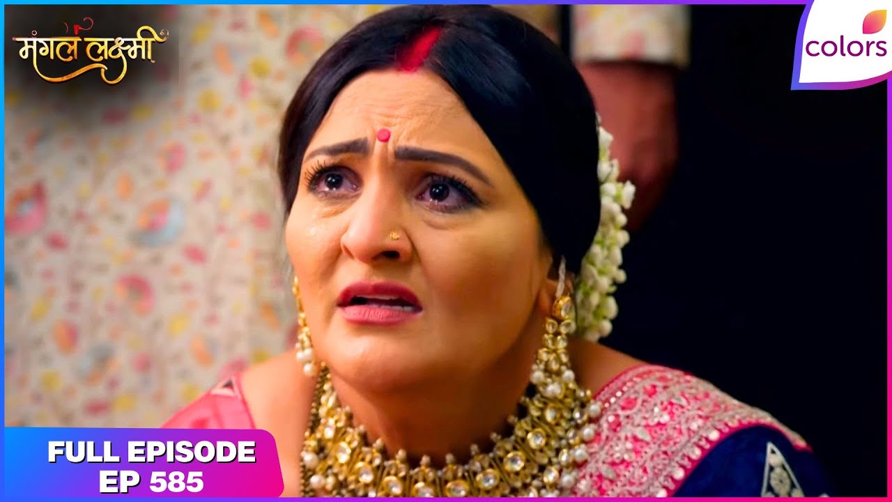 Mangal Lakshmi | Full Episode - 585 | Mangal Finds Akshat Unconscious | Colors TV