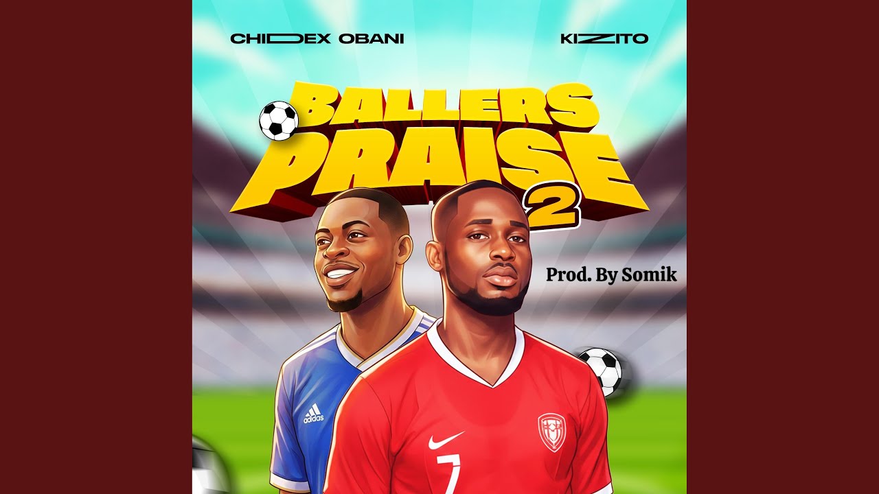 Ballers Praise (vol. 2) (feat. Kizito)