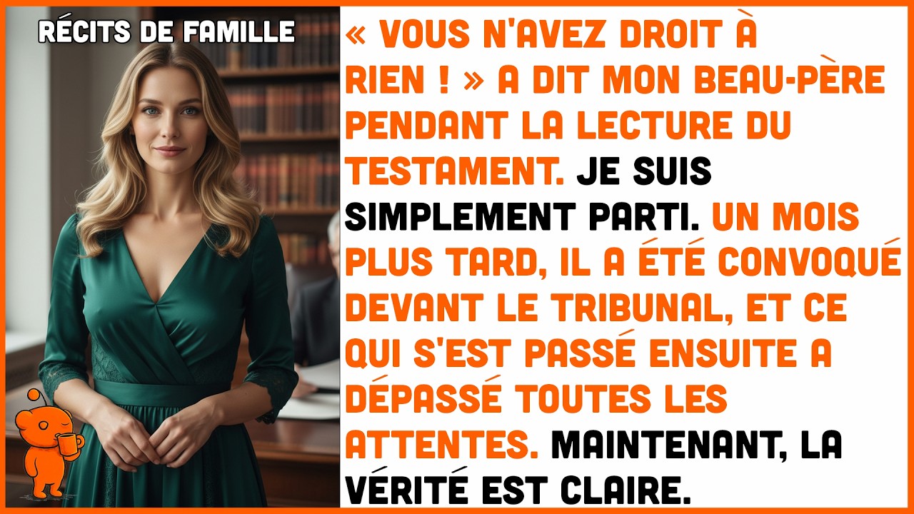 Il a dit que je n'avais aucun droit lors de la lecture du testament. Un mois plus tard,...