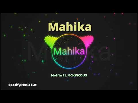MAHIKA - Muffin Ft. MCKVICOUS / Spotify List