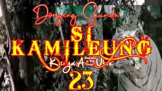 Dongeng Sunda Si KAMILEUNG part-23