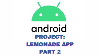 Android Basics in Kotlin | Unit 1: Kotlin basics | Project Lemonade App | Pathway 4 | Part 2