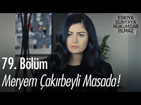 Meryem Çakırbeyli masada! - Eşkıya Dünyaya Hükümdar Olmaz 79. Bölüm