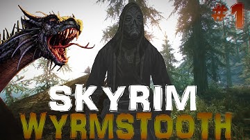 The Elder Scrolls V: Skyrim - Wyrmstooth Part. 1