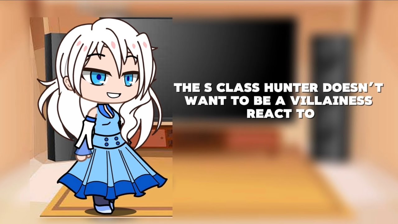 The S class Hunter doesn’t want to be a villainess react to  Put in 2x