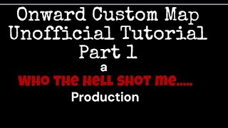 Onward Custom Map Tutorial Part 1 Set Up