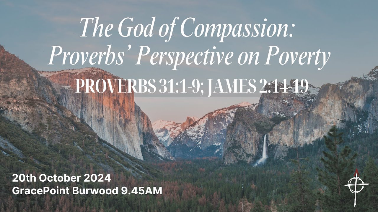 Bur AM | 20 Oct 24 - The God of Compassion: Proverbs’ Perspective on Poverty - Proverbs 31:1-9