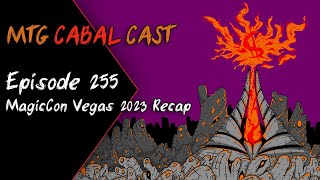 MtG Cabal Cast Episode 255 - MagicCon Vegas 2023 Recap