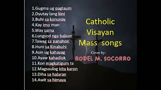 CATHOLIC VISAYAN MASS SONGS Cover by RODEL M. SOCORRO