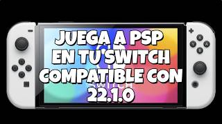 Convierte Tu Switch En Una Psp Compatible Con 22.1.0