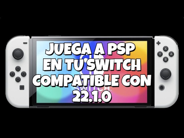 👉CONVIERTE TU SWITCH EN UNA PSP (COMPATIBLE CON 22.1.0) - YouTube