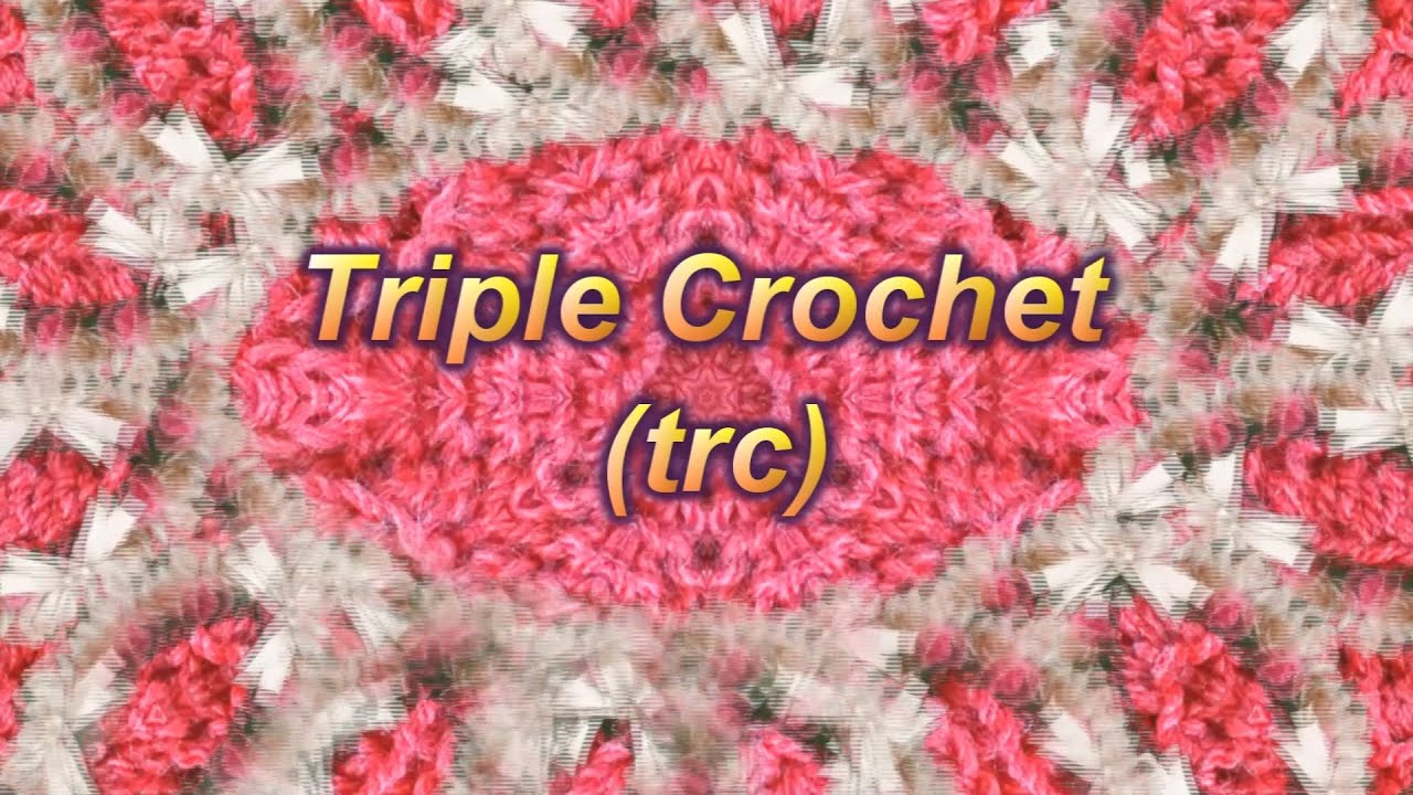 Master The Triple Crochet (trc) Stitch In Lesson 9! YouTube