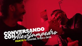 ⭕ Conversando con Alex Sampedro ⭕ PARTE 1: Posverdad, terapia y gurús. #AlexSampedro @AlexSampedro