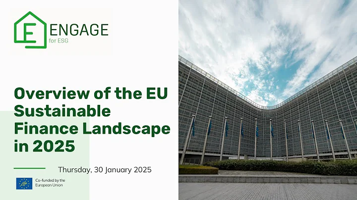2025 ENGAGE Webinar Series: Session I - Overview of the EU Sustainable Finance Landscape