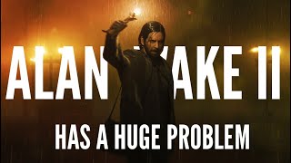 Alan Wake 2 Has a Major Problem!