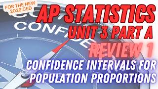 AP Statistics Unit 3 Review Part A | Confidence Intervals for Population Proportions | NEW CED