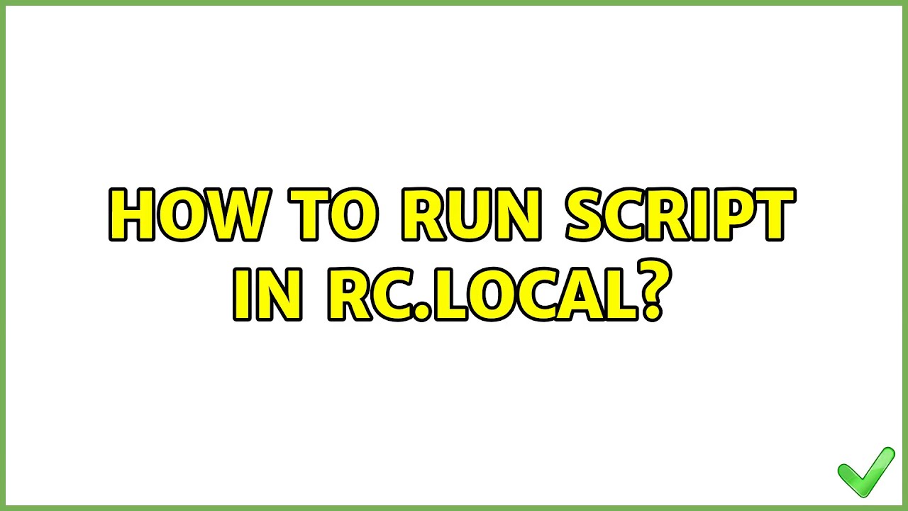 Ubuntu How to run script in rc.local? (2 Solutions!!) YouTube