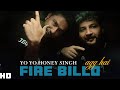 Yo yo honey singh  fire billo x bilal saeed  honey singh new song  international villager 2 album